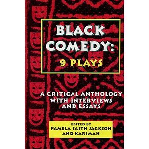 Black Comedy: 9 Plays: A Critical Anthology with Interviews and Essays -- Variou